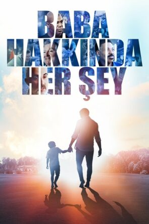 Baba Hakkında Her şey izle (2021)